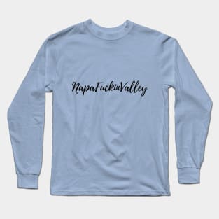 NapaFuckinValley Long Sleeve T-Shirt